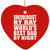 Sociologist By Day World's Best Dad By Night - Heart Ornament