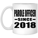 Parole Officer Since 2018 - 11 Oz Coffee Mug