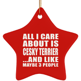 All I Care About Is Cesky Terrier - Star Ornament
