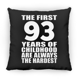 93rd Birthday First 93 Years of Childhood Are The Hardest - Throw Pillow Black
