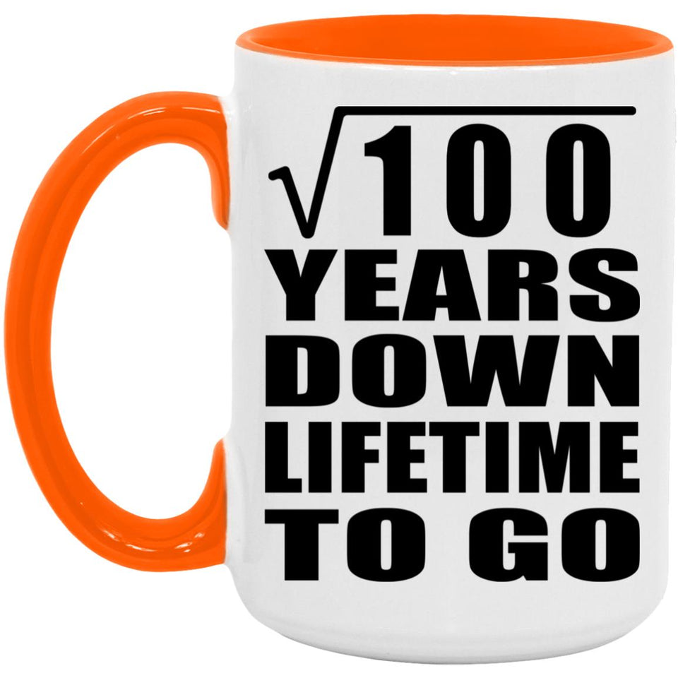 10th Anniversary Square Root of 100 Years Lifetime To Go - 15oz Accent Mug Orange