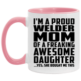 Proud Welder Mom Of Awesome Daughter - 11oz Accent Mug Pink