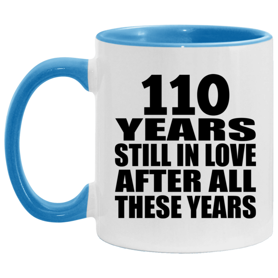 110th Anniversary 110 Years Still In Love After These Years - 11oz Accent Mug Blue