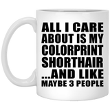 All I Care About Is My Colorprint Shorthair - 11 Oz Coffee Mug