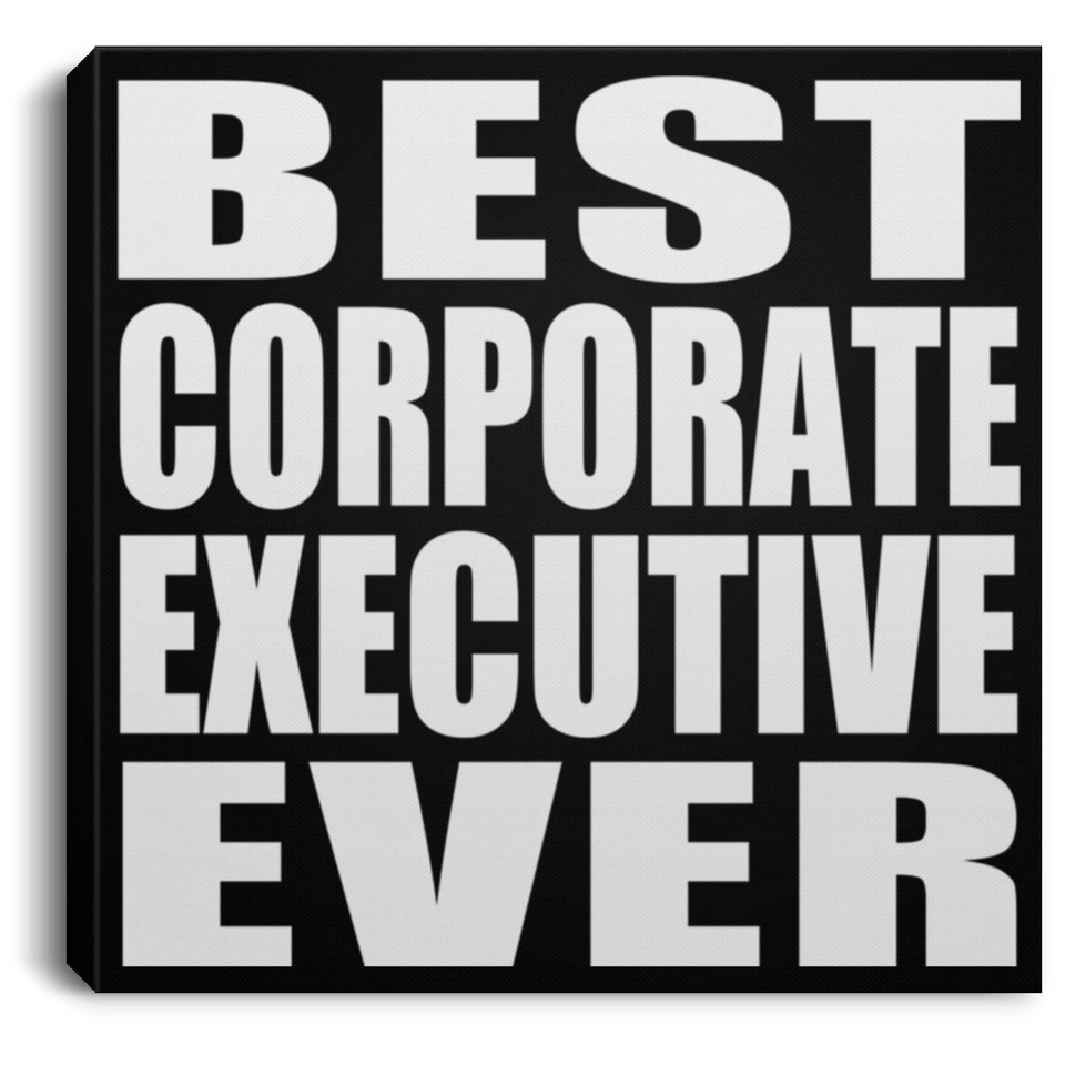 Best Corporate Executive Ever - Canvas Square