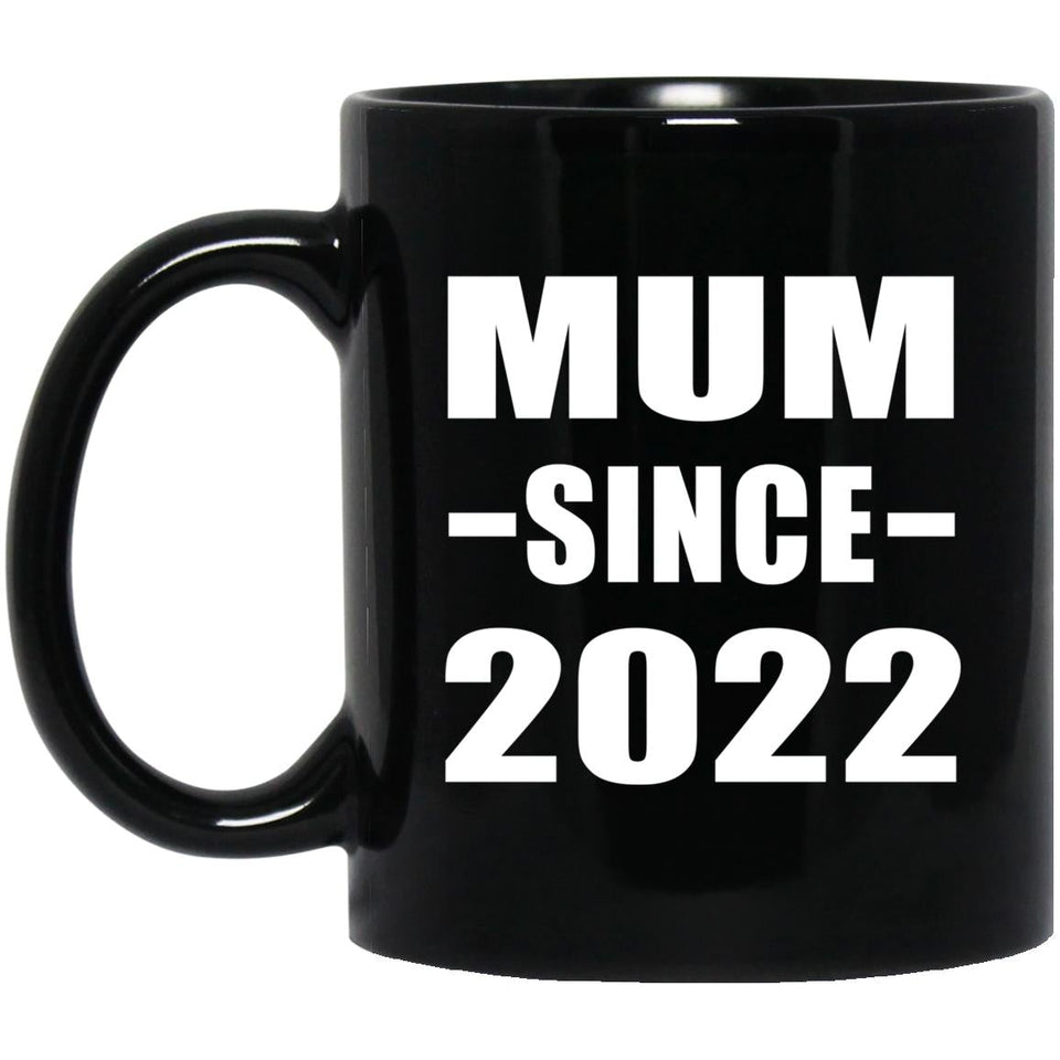Mum Since 2022 - 11oz Coffee Mug Black