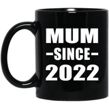 Mum Since 2022 - 11oz Coffee Mug Black
