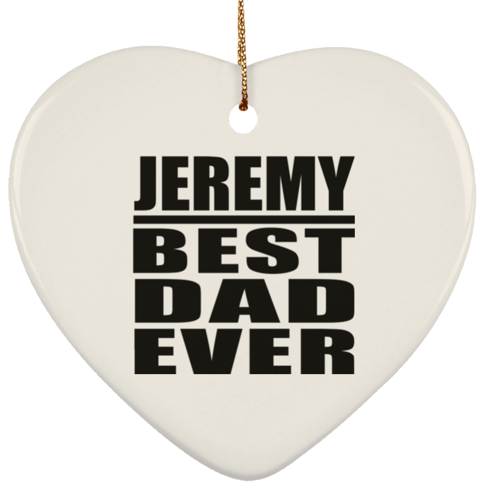 Jeremy Best Dad Ever - Heart Ornament