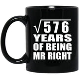 24th Anniversary Square Root of 576 Years of Being Mr Right - 11oz Coffee Mug Black