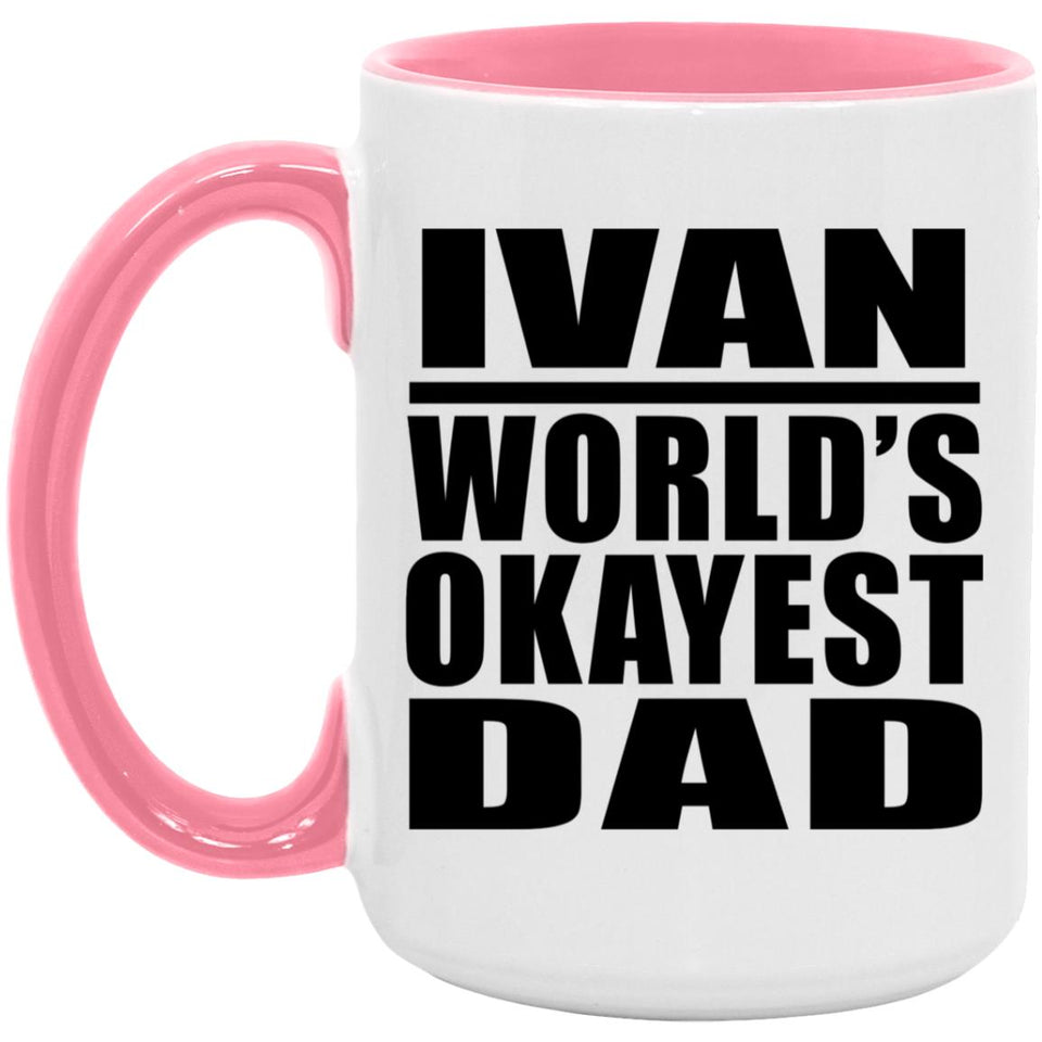 Ivan World's Okayest Dad - 15oz Accent Mug Pink