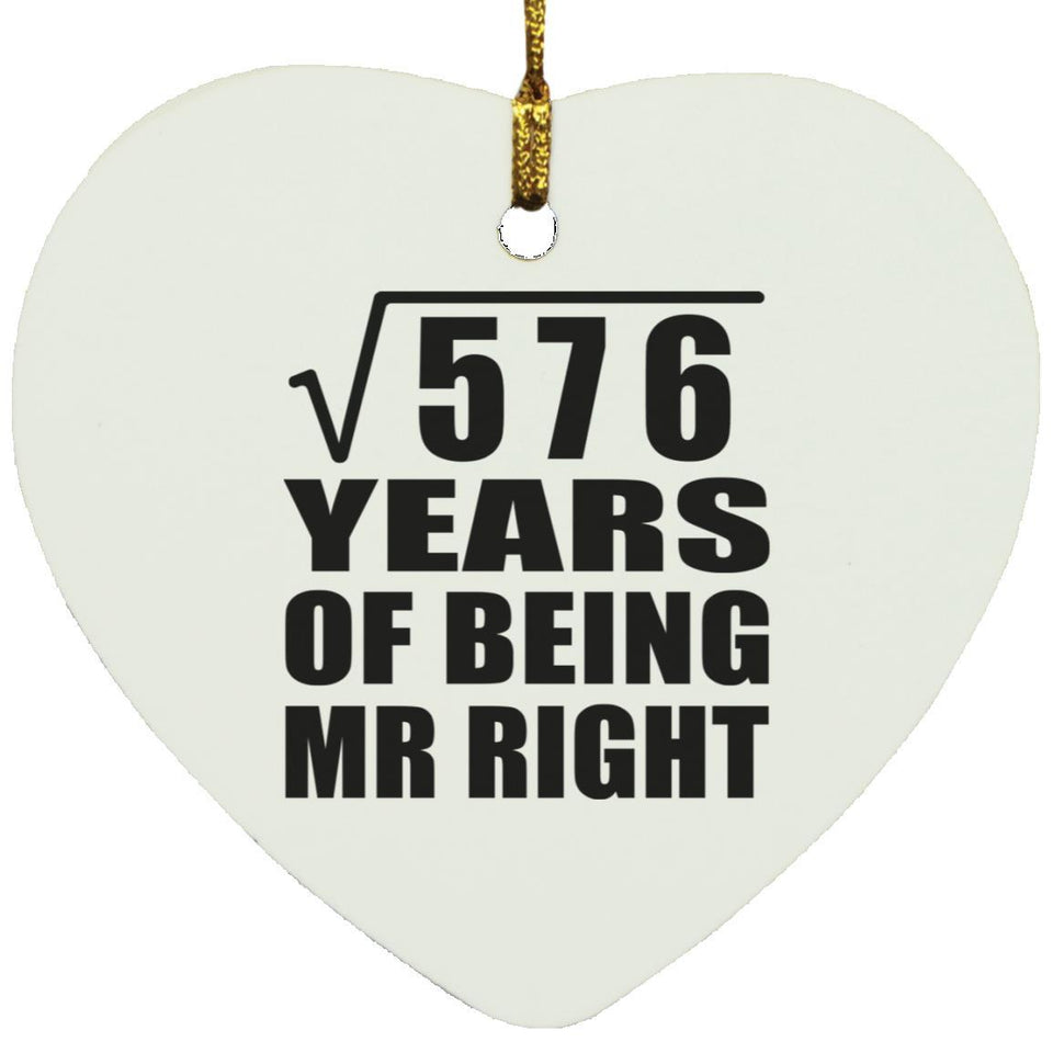24th Anniversary Square Root of 576 Years of Being Mr Right - Heart Ornament