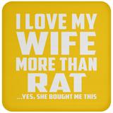 I Love My Wife More Than Rat - Drink Coaster
