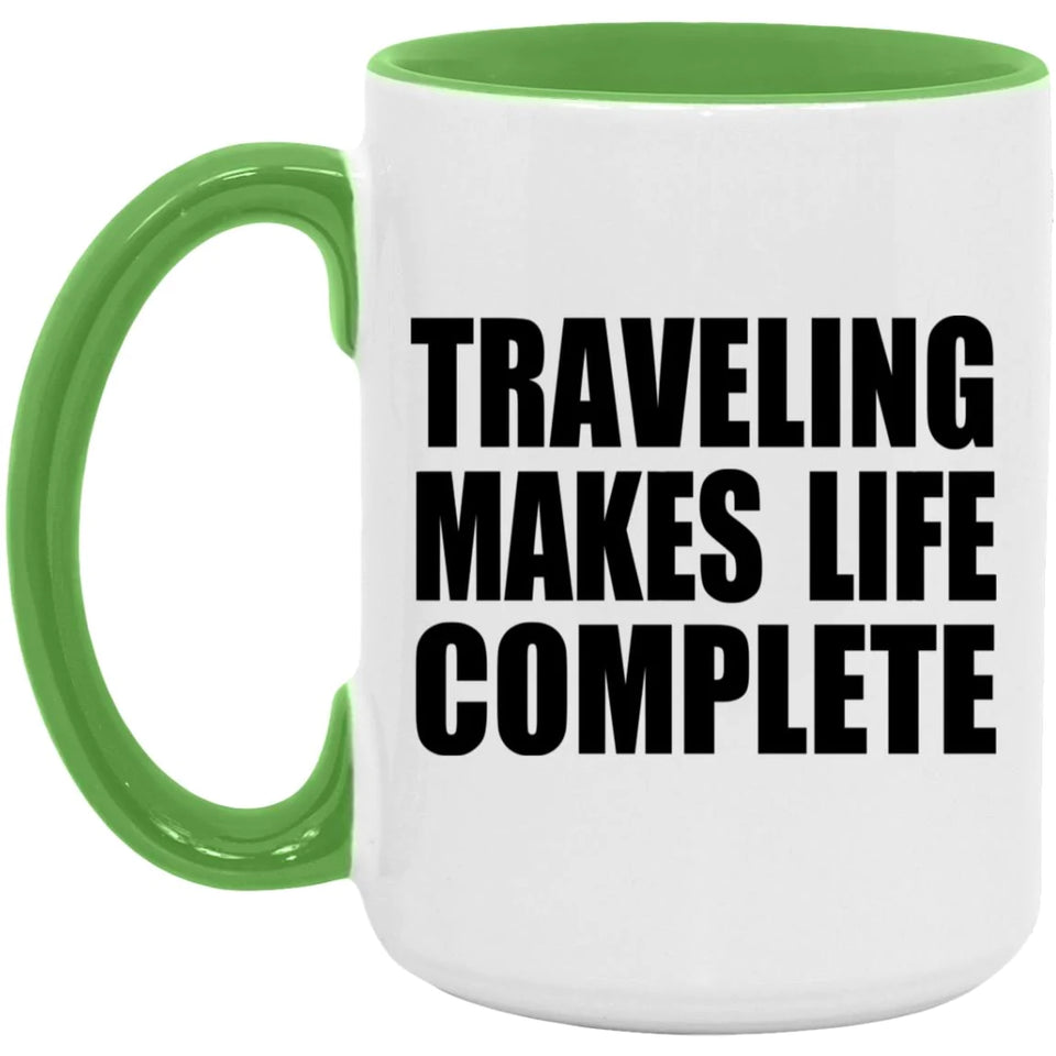 Traveling Makes Life Complete - 15oz Accent Mug Green
