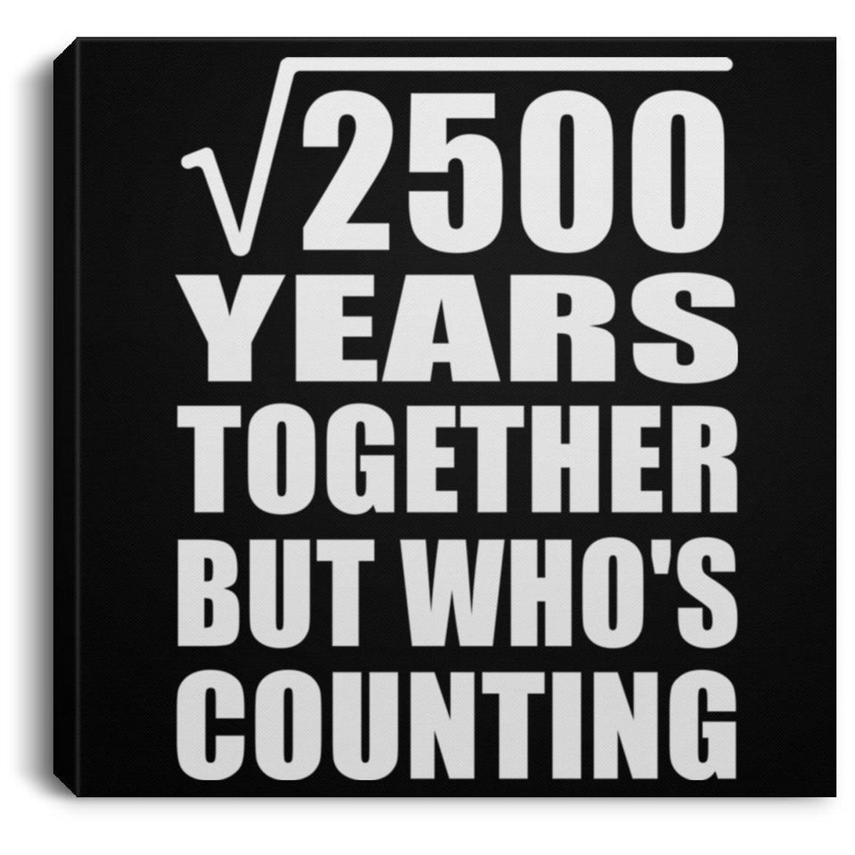 50th Anniversary Square Root of 2500 Years Who's Counting - Canvas Square