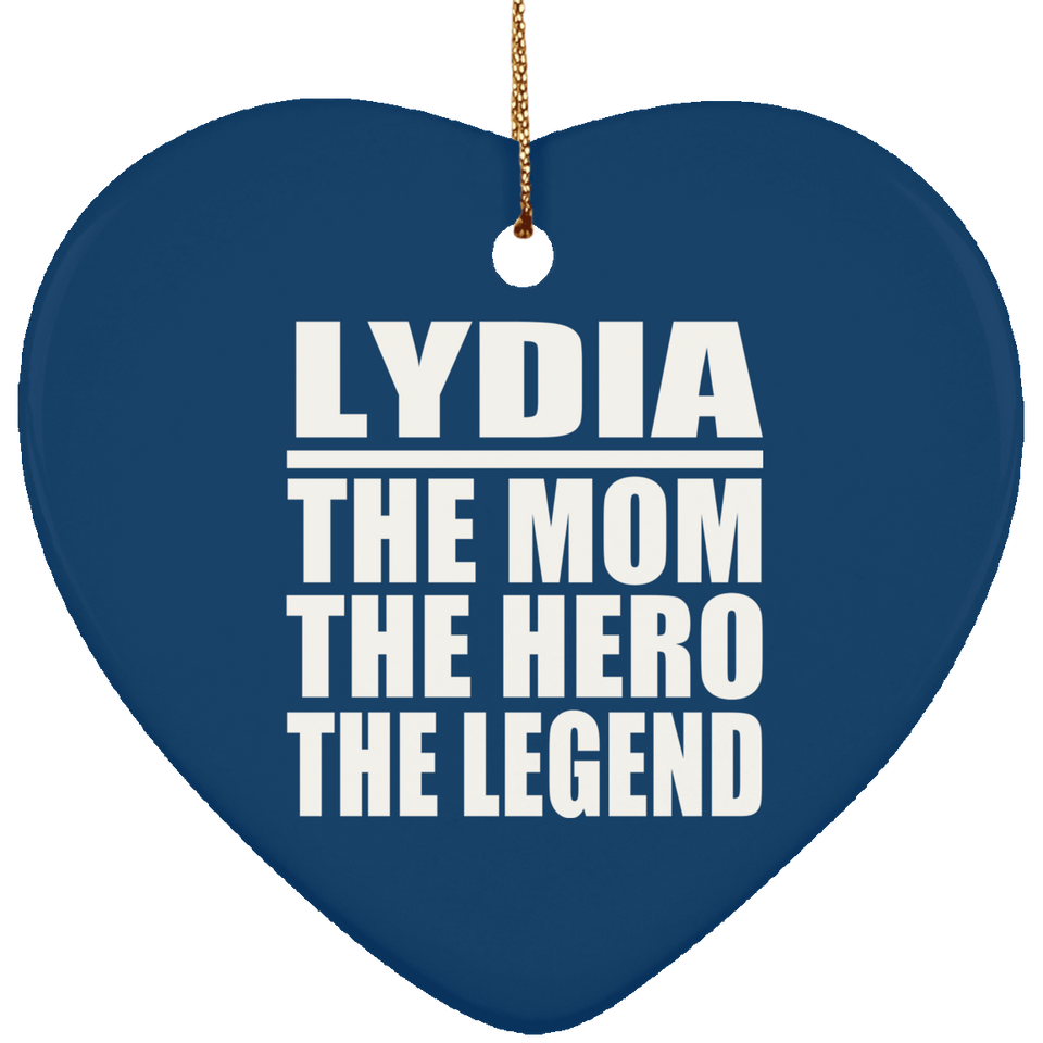 Lydia The Mom The Hero The Legend - Heart Ornament