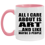 All I Care About Is Art - 11oz Accent Mug Pink