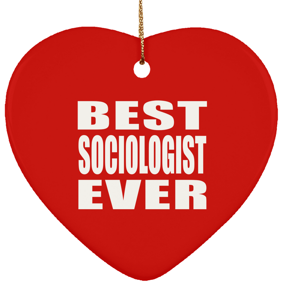 Best Sociologist Ever - Heart Ornament