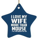 I Love My Wife More Than Mouse - Star Ornament