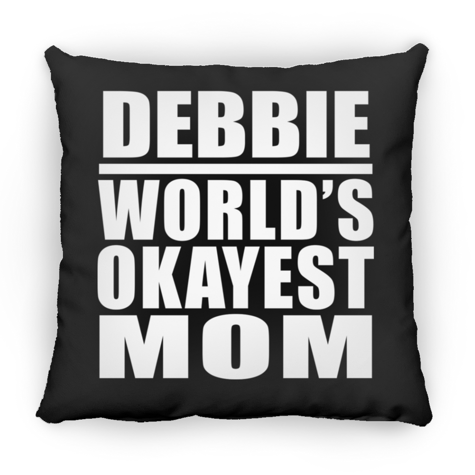 Debbie World's Okayest Mom - Throw Pillow Black