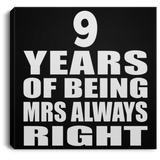 9th Anniversary 9 Years of Being Mrs Always Right - Canvas Square