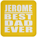 Jerome Best Dad Ever - Drink Coaster