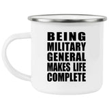 Being Military General Makes Life Complete - 12oz Camping Mug