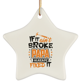 If It Ain't Broke, PAPA Already Fixed It - Star Ornament