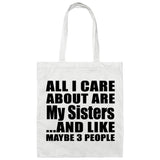 All I Care About Is My Sisters - Tote Bag White