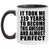 119th Birthday Took 119 Years To Become Awesome & Perfect - 11oz Accent Mug Black