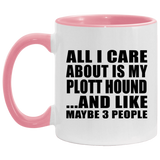 All I Care About Is My Plott Hound - 11oz Accent Mug Pink