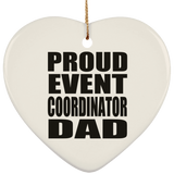 Proud Event Coordinator Dad - Heart Ornament