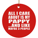 All I Care About Is My Pappy - Circle Ornament
