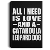 All I Need Is Love And A Catahoula Leopard Dog - Canvas Portrait
