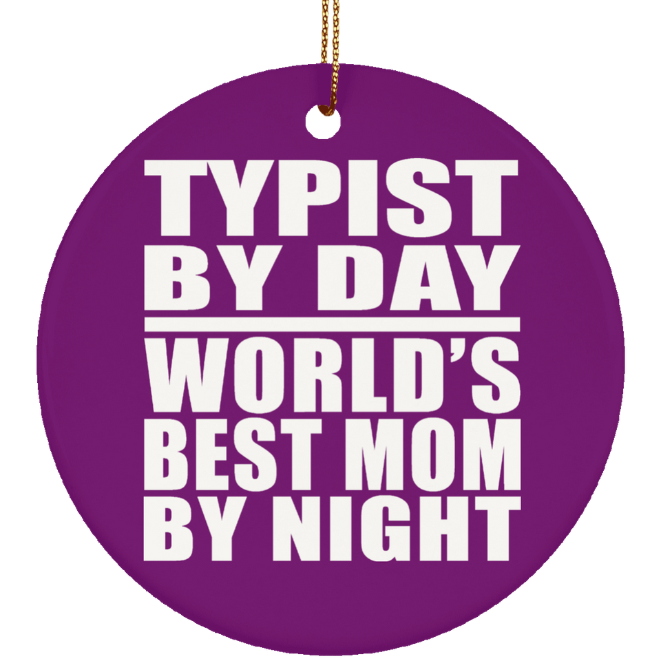 Typist By Day World's Best Mom By Night - Circle Ornament