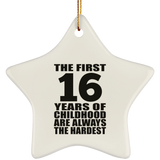 16th Birthday First 16 Years of Childhood Are The Hardest - Star Ornament