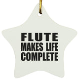 Flute Makes Life Complete - Star Ornament