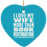 I Love My Wife More Than Book Restoration - Heart Ornament