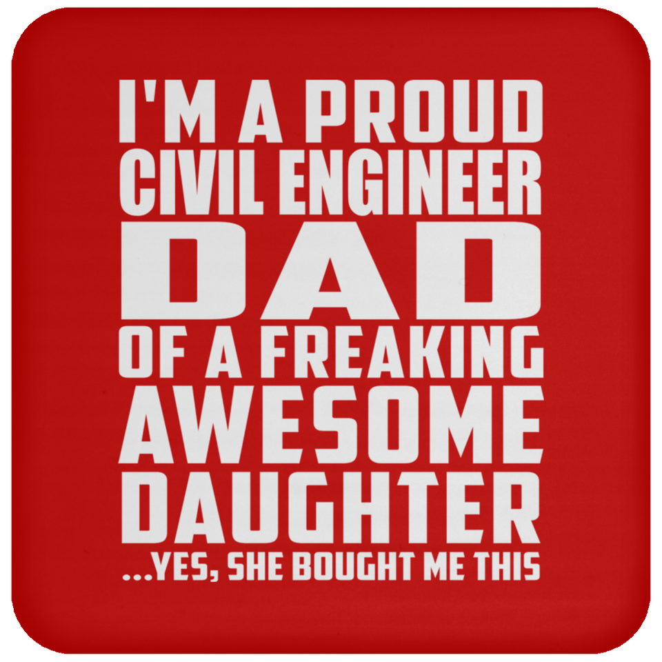 Proud Civil Engineer Dad Of Awesome Daughter - Drink Coaster