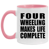 Four Wheeling Makes Life Complete - 11oz Accent Mug Pink