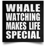 Whale Watching Makes Life Special - Poster Square