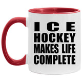 Ice Hockey Makes Life Complete - 11oz Accent Mug Red