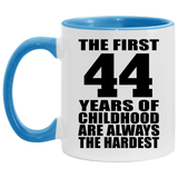 44th Birthday First 44 Years of Childhood Are The Hardest - 11oz Accent Mug Blue