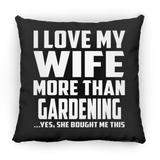 I Love My Wife More Than Gardening - Throw Pillow Black