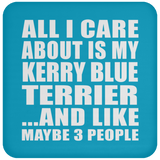 All I Care About Is My Kerry Blue Terrier - Drink Coaster