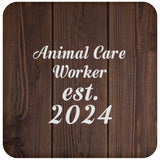 Animal Care Worker Established Est. 2024 - Drink Coaster D