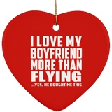 I Love My Boyfriend More Than Flying - Heart Ornament