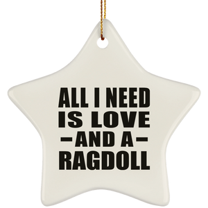 All I Need Is Love And A Ragdoll - Star Ornament