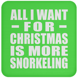 All I Want For Christmas Is More Snorkeling - Coaster
