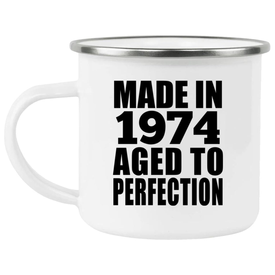 50th Birthday Made In 1974 Aged to Perfection - 12oz Camping Mug