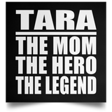 Tara The Mom The Hero The Legend - Poster Square